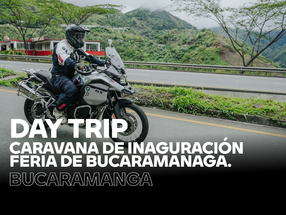 DAY TRIP – CARAVANA DE INAUGURACIÓN FERIA DE BUCARAMANGA.