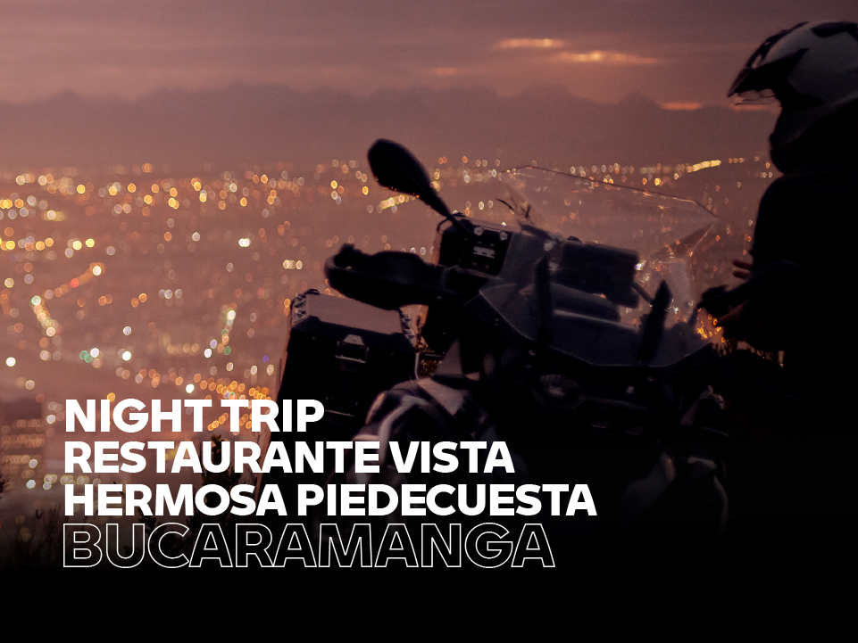 NIGHT TRIP – Restaurante Vista Hermosa Piedecuesta (bucaramanga)