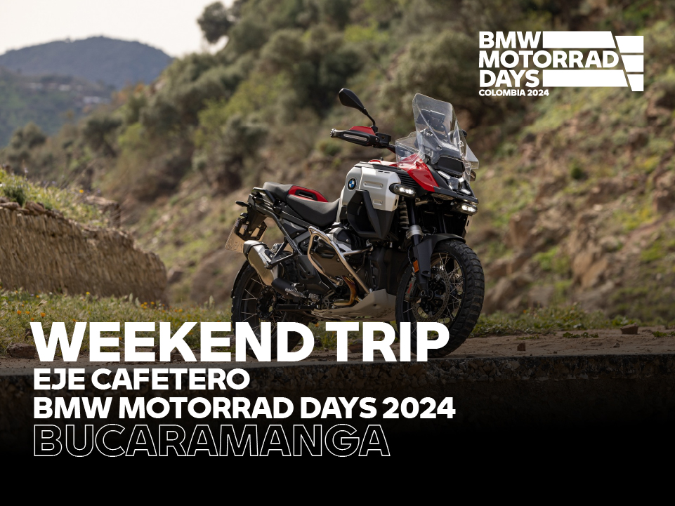 WEEKEND TRIP – EJE CAFETERO – SALIDA A MOTORRAD DAYS 2024 (bucaramanga)